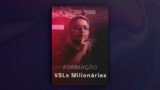 Formação VSLs Milionárias